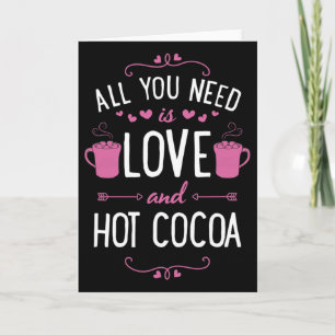 All You Need Is Love And Hot Cocoa Valentines Day Card