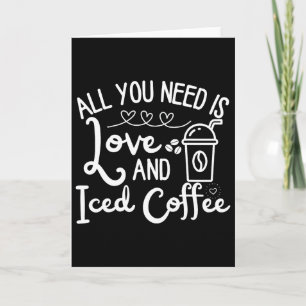 All You Need Is Love And Iced Coffee Funny Valenti Card