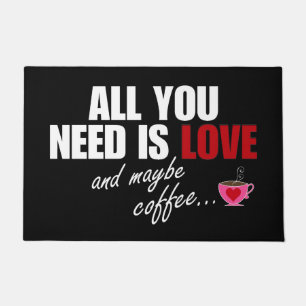 "All You Need Is Love and maybe coffee..." Doormat