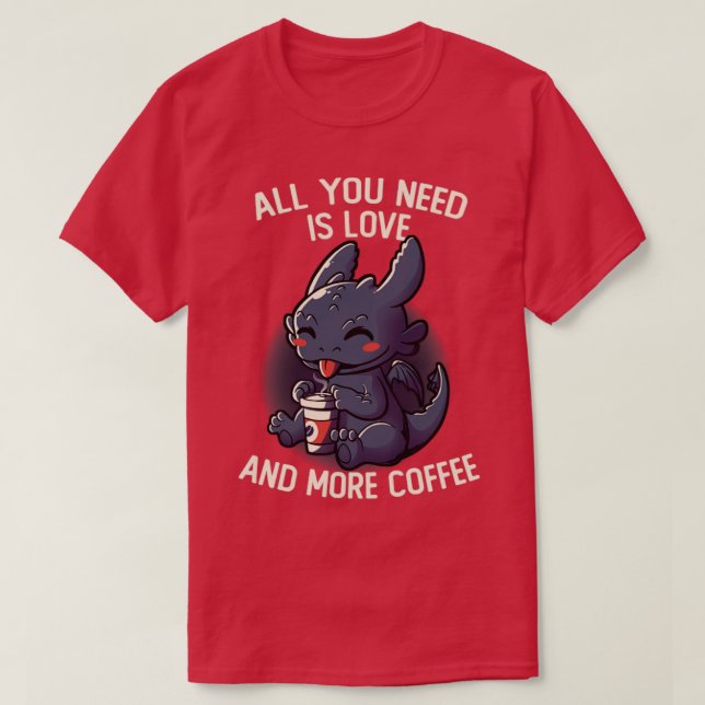 All You Need Is Love And More Coffee Funny Cute Gi T-Shirt (Design Front)