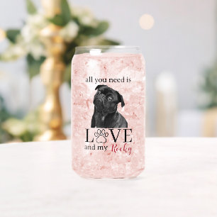 All You Need Is Love and My Dog – Custom Pet Name Can Glass