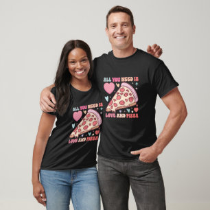 All You Need Is Love and Pizza Funny Foodi T-Shirt