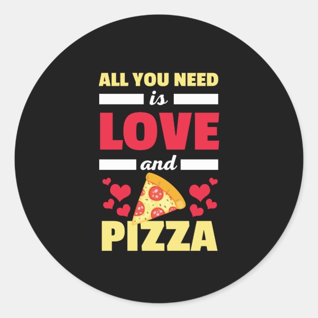 All You Need Is Love And Pizza Funny Valentines Classic Round Sticker (Front)