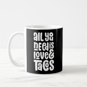 All You Need Is Love and Tacos Coffee Mug