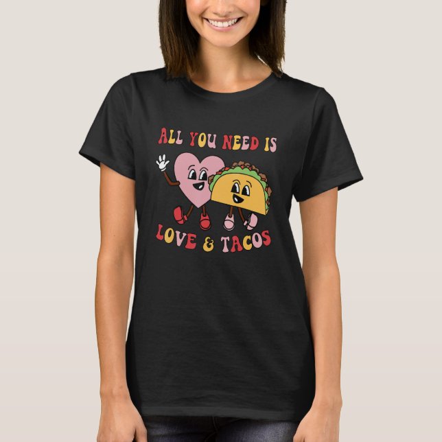 All You Need Is Love And Tacos Funny Valentines Da T-Shirt (Front)