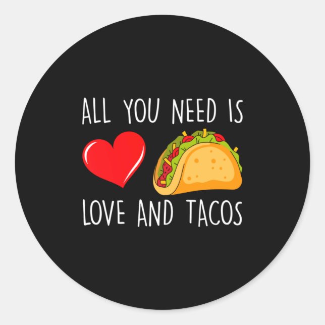 All You Need Is Love And Tacos Valentines Day Ta  Classic Round Sticker (Front)