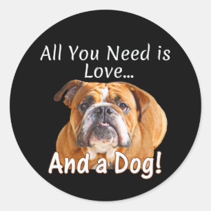 All You Need is Love & Bulldog Dog Cute Gift Idea Classic Round Sticker