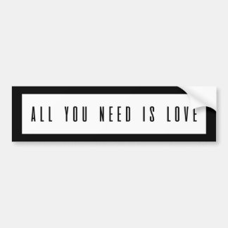All You Need Is Love Bumper Sticker
