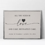 All You Need Is Love & Cake Off-White Wedding Sign<br><div class="desc">Simple All You Need Is Love & Cake Off-White Ivory Wedding Sign - in beautiful handwriting script and your personalised text. A stylish yet simple design in any background colour you choose. Just click the edit using design tool link, shown under the text personalisation area on the right, and choose...</div>