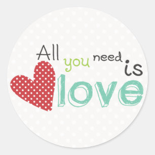 All you need is Love Classic Round Sticker