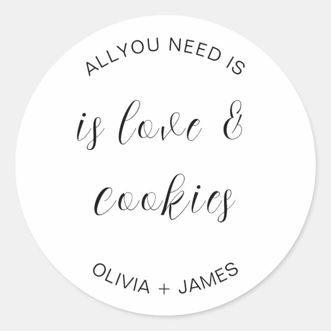 All You Need Is Love + Cookies Cursive Wedding  Classic Round Sticker (Front)