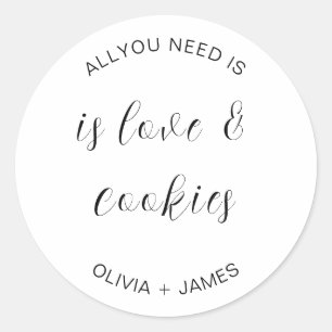 All You Need Is Love + Cookies Cursive Wedding  Classic Round Sticker