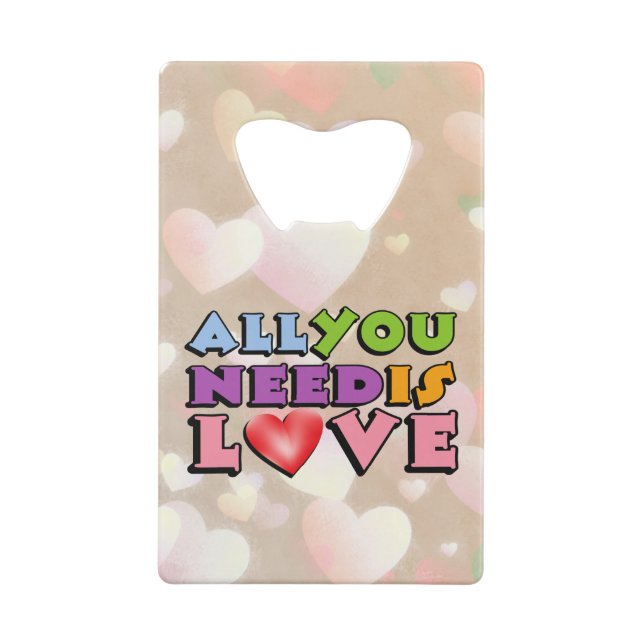 All You Need Is Love Credit Card Bottle opener (Back)