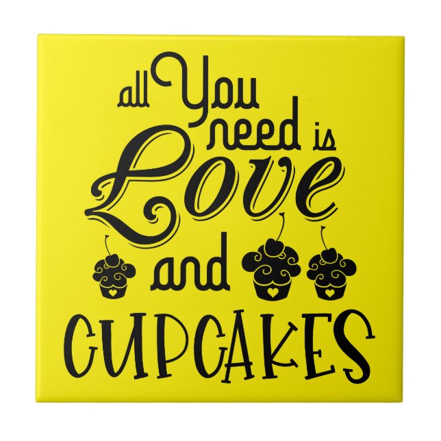 All You Need Is Love Cupcakes Quote Yellow Black Tile (Front)