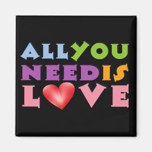 All You Need Is Love Fridge Magnet