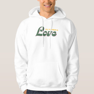 All you need is Love Hoodie