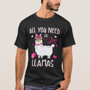 All You Need Is Love Llamas Llama Lovers Men Wome T-Shirt