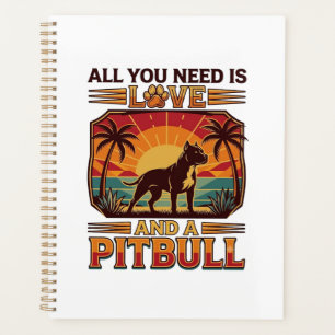 All You Need Is Love Pitbull Dog Sunset Palm Trees Planner