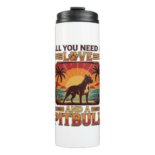 All You Need Is Love Pitbull Dog Sunset Palm Trees Thermal Tumbler