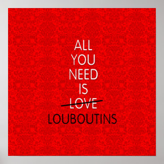 ALL YOU NEED IS LOVE -- red bottoms shoes herls Poster