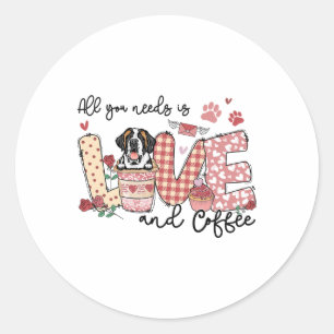 All You Need Is Love Saint Bernard And Coffee Vale Classic Round Sticker