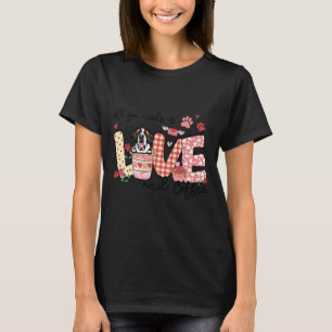 All You Need Is Love Saint Bernard And Coffee Vale T-Shirt
