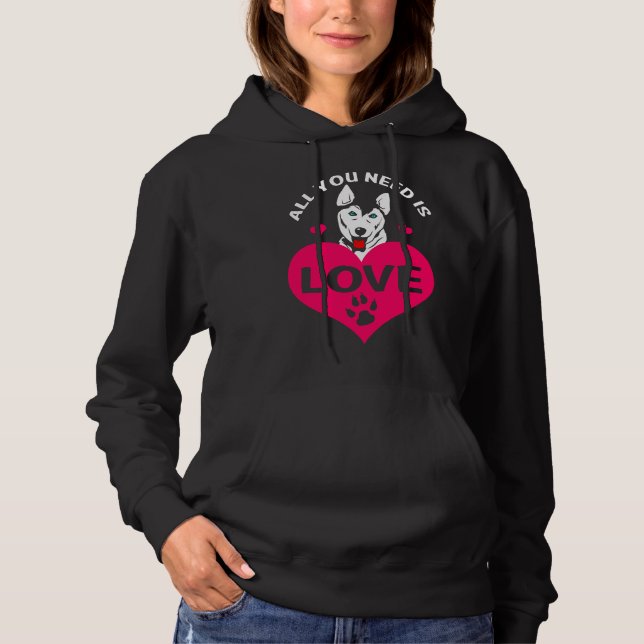All You Need Is Love Siberian Husky Dog Hoodie (Front)