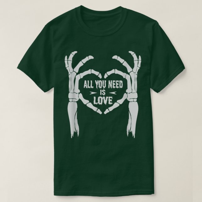 All You Need Is Love Skeleton hands  T-Shirt (Design Front)