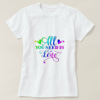 All You Need Is Love T-Shirt