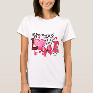 All you need is Love T-Shirt