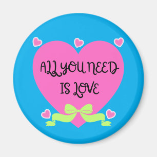 All You Need Is Love – Valentine Heart Design Magnet