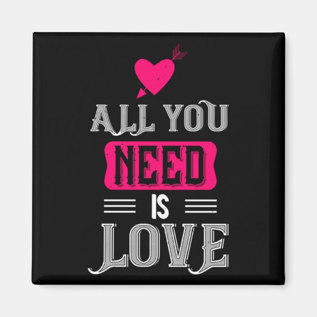 All You Need Is Love Valentines Day For Him Her  Magnet (Front)