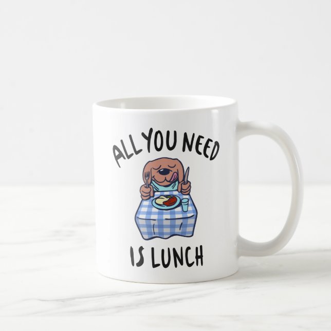 All you need is lunch coffee mug (Right)