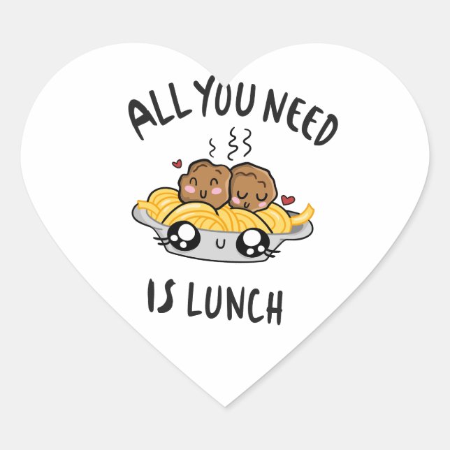 All you need is lunch heart sticker (Front)