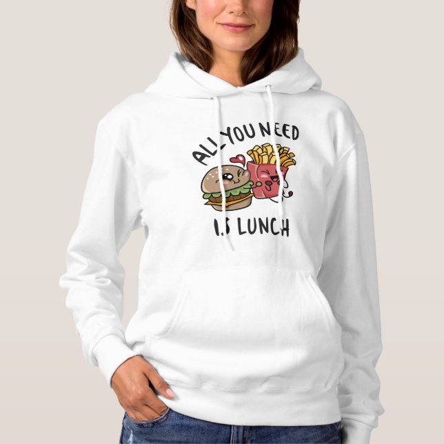 All you need is lunch hoodie (Front)