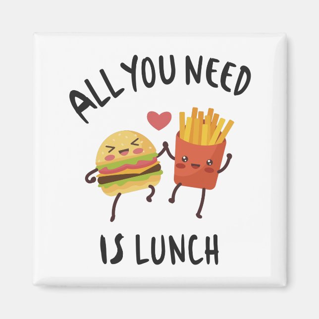 All you need is lunch magnet (Front)
