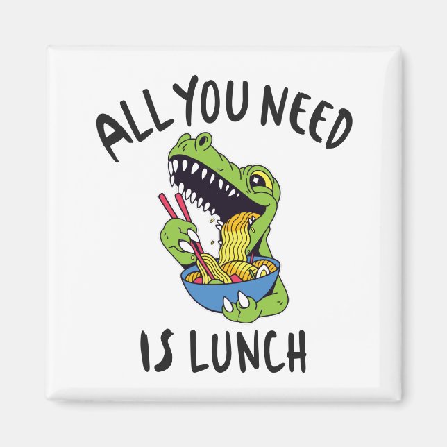 All you need is lunch magnet (Front)