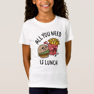 All you need is lunch T-Shirt