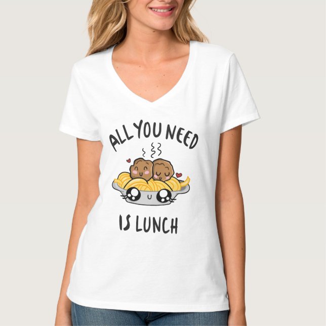 All you need is lunch T-Shirt (Front)