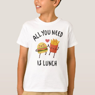 All you need is lunch T-Shirt