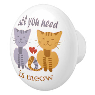 All you need is meow Valentine cats Ceramic Knob