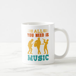 All You Need Is Music Performers Coffee Mug
