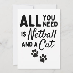 All you need is netball and a cat. card