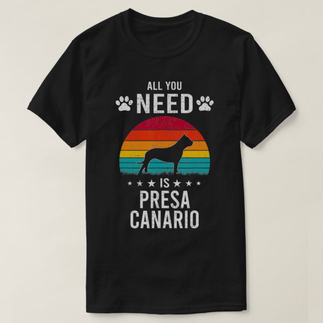 All You Need is Presa Canario Dog Lover  T-Shirt (Design Front)