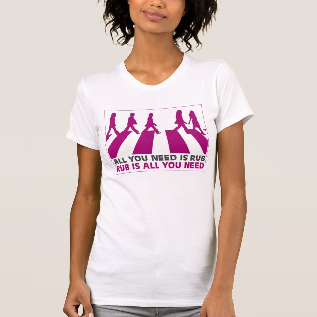 ALL YOU NEED IS RUB T-Shirt (Front)