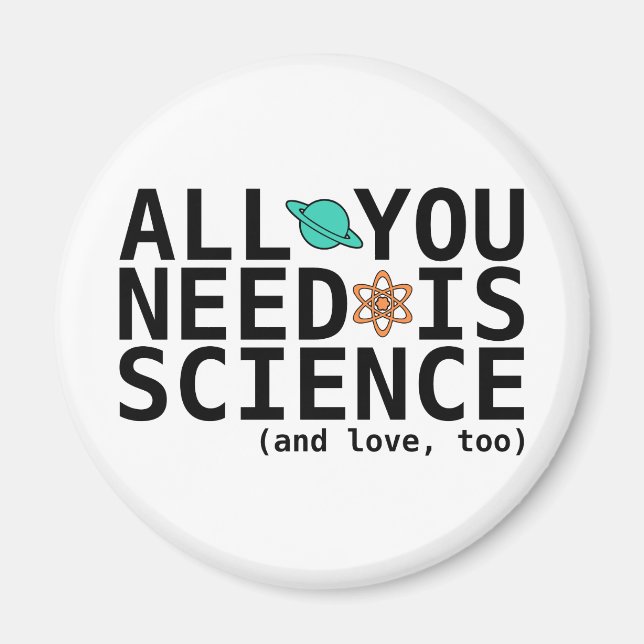 All You Need is Science (and love, too) Magnet (Front)