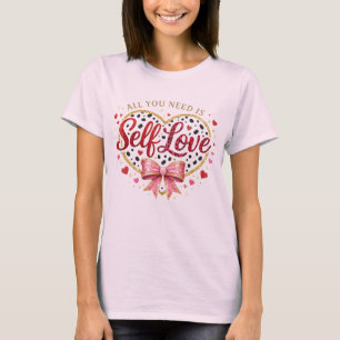 All You Need Is Self Love – Cute Heart & Bow T-Shi T-Shirt