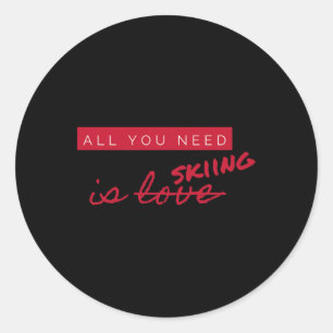 All You Need Is Skiing Not Love Funny Anti-valenti Classic Round Sticker