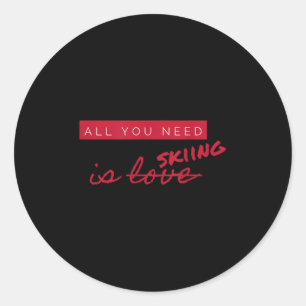 All You Need Is Skiing Not Love Funny Anti-valenti Classic Round Sticker