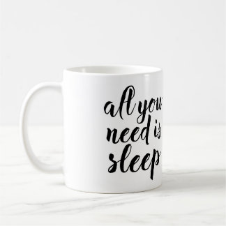 All You Need is Sleep Coffee Mug